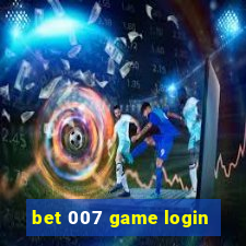 bet 007 game login